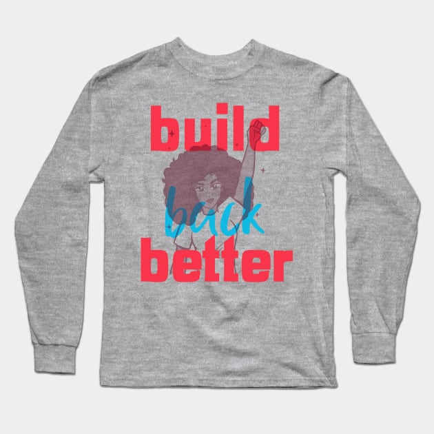 Build Back Better Long Sleeve T-Shirt by Golden Eagle Design Studio